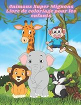 Animaux Super Mignons - Livre de coloriage pour les enfants