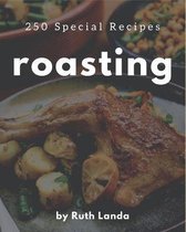 250 Special Roasting Recipes