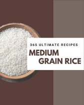 365 Ultimate Medium Grain Rice Recipes