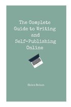 The Complete Guide to Writing and Self-Publishing Online