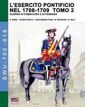 Soldiers, Weapons & Uniforms - 700- L'esercito pontificio nel 1708-1709 - Tomo 2