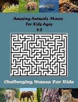 Amazing Animals Mazes For Kids Ages 4-8