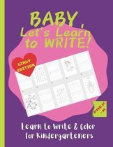 Baby, Let's Learn to Write: Learn to Write and Color for Kindergarteners: Kids coloring activity books 8.5x11 inches to help early writers to practice tracing, Letters, Shapes and