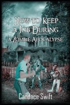 How to Keep A Job During A Zombie Apocalypse