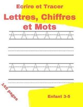 Ecrire et Tracer: Lettres, Chiffres et Mots