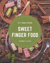 111 Sweet Finger Food Recipes