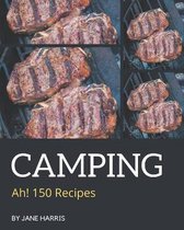 Ah! 150 Camping Recipes