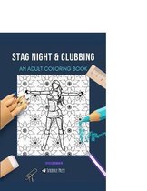 Stag Night & Clubbing: AN ADULT COLORING BOOK