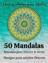 Livre a colorier pour adulte 50 Mandalas Mandala pour reduire le stress Designs pour adultes Detente