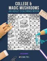 College & Magic Mushrooms: AN ADULT COLORING BOOK