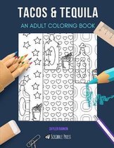Tacos & Tequila: AN ADULT COLORING BOOK