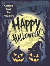 Happy Halloween Coloring Book For Toddlers: Children Coloring Workbooks for Kids