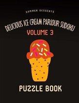 Delicious Ice Cream Parlour Sudoku Summer Desserts Puzzle Book Volume 3