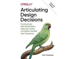 Omslag van Articulating Design Decisions Communicate with Stakeholders, Keep Your Sanity, and Deliver the Best User Experience