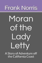 Moran of the Lady Letty A Story of Adventure off the California Coast