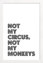 JUNIQE - Poster met houten lijst Not My Circus, Not My Monkeys -13x18