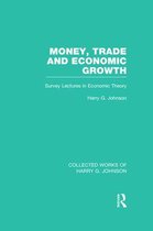 Money, Trade and Economic Growth (Collected Works of Harry Johnson)
