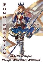 Thor Fraction - Master Designs - Manga Watercolor Workbook