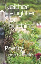 Neither Laughter Nor Touching
