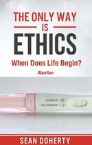 The Only Way is Ethics: When Does Life Begin?