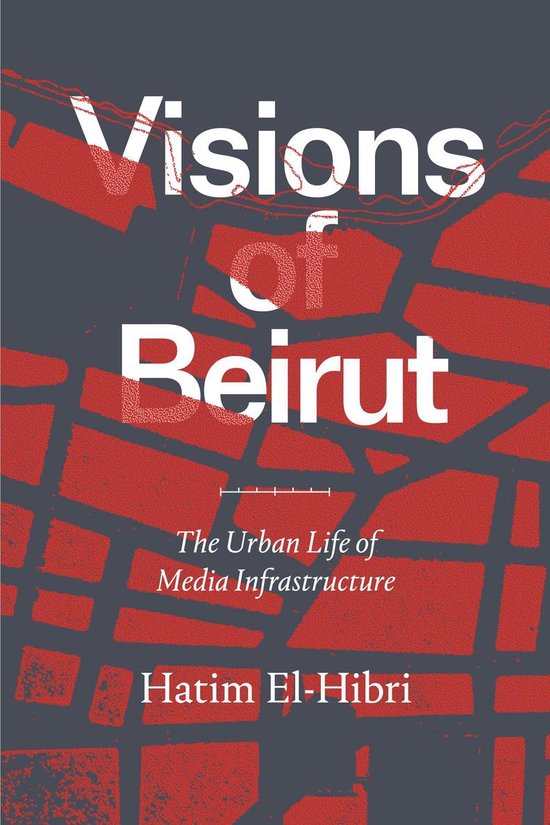 Couverture du livre "Visions of Beirut", avec une carte urbaine rouge et du texte blanc, incluant le titre et l'auteur.