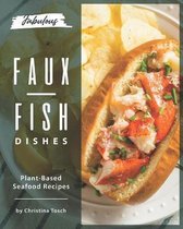Fabulous Faux-Fish Dishes