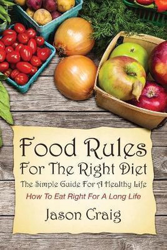 Food Rules for the Right Diet The Simple Guide for a Healthy Life