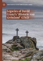 Christianities in the Trans-Atlantic World - Legacies of David Cranz's 'Historie von Grönland' (1765)