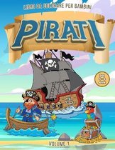 Pirati Libro da Colorare per Bambini dai 4-8 Anni - Vol. 1
