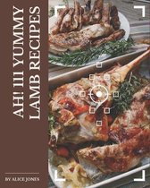 Ah! 111 Yummy Lamb Recipes