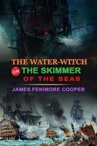 The Water-Witch Or, the Skimmer of the Seas by James Fenimore Cooper: Classic Edition Annotated Illustrations