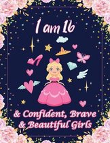 I am 16 & Confident, Brave & Beautiful Girls
