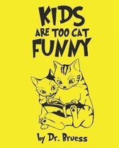 Kids are too cat Funny