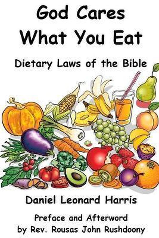 God Cares What You Eat Dietary Laws of the Bible, Daniel Leonard