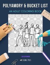 Polyamory & Bucket List: AN ADULT COLORING BOOK