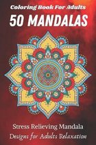 Coloring Book For Adults 50 Mandalas Stress Relieving Mandala Designs for Adults Relaxation