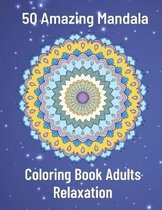 50 Amazing Mandala Coloring Book Adults Relaxation