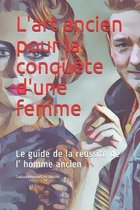 L'art ancien pour la conquete d'une femme