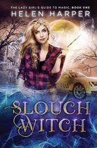 The Lazy Girl's Guide to Magic- Slouch Witch
