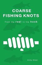 Coarse Fishing Knots - From the reel to the hook