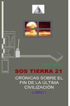 SOS Tierra 21 - Cronicas Sobre El Fin de la Ultima Civilizacion