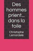 Des hommes prient... dans la toile