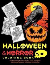 Halloween & Horror Coloring Book: An Adult Coloring Book Featuring Fun, Creepy and Frightful 100 Halloween Designs for Stress Relief and Relaxation