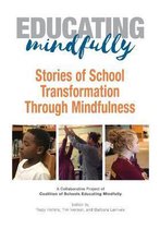 Educating Mindfully: Stories of School Transformation Through Mindfulness