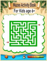 Mazes Activity Book For Kids Age 6+