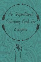 An Inspirational Colouring Book For Everyone