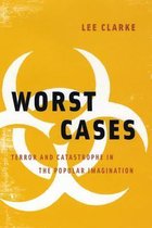 Worst Cases – Terror and Catastrophe in the Popular Imagination