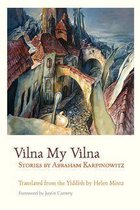 Judaic Traditions in Literature, Music, and Art - Vilna My Vilna