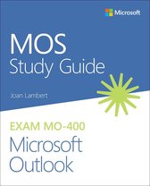 MOS Study Guide 400 - MOS Study Guide for Microsoft Outlook Exam MO-400