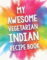 My Awesome Vegetarian Indian Recipe Book